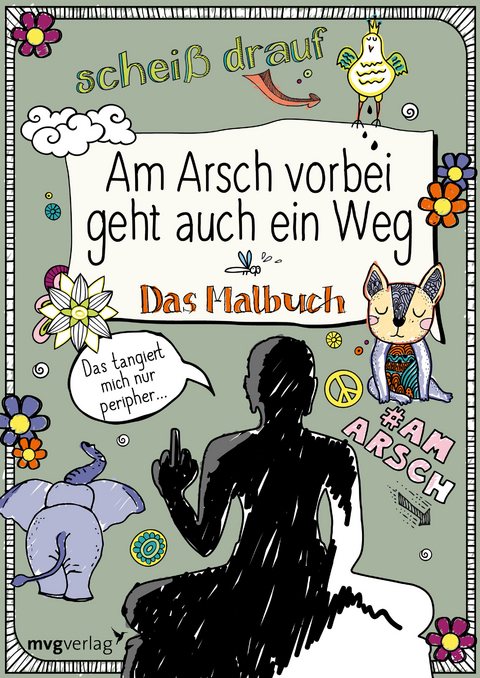 Am Arsch vorbei geht auch ein Weg: Das Malbuch - Alexandra Reinwarth