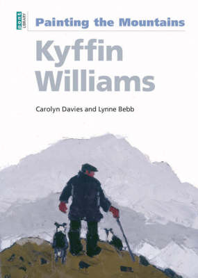 Kyffin Williams: Painting the Mountains - Carolyn Davies, Lynne Bebb