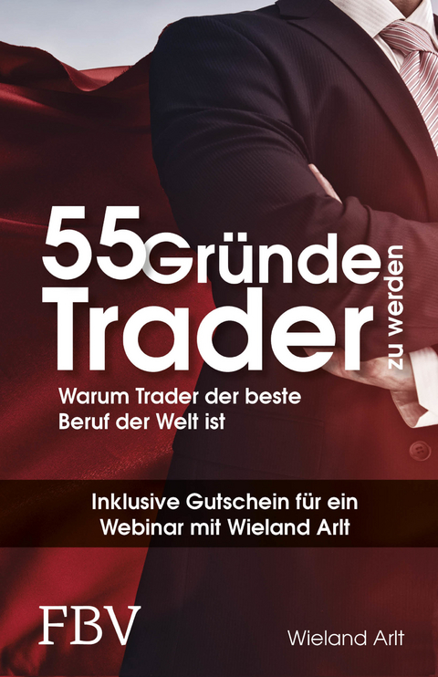 55 Gr&uuml;nde, Trader zu werden - Wieland Arlt