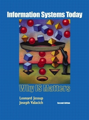 Information Systems Today - Leonard Jessup, Joseph Valacich