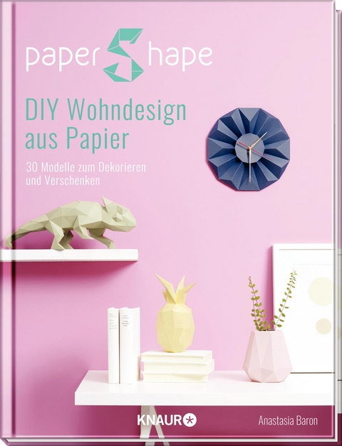 PaperShape DIY Wohndesign aus Papier - Anastasia Baron