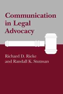 Communication in Legal Advocacy (Studies in Rhetoric/Communication) -  Rieke