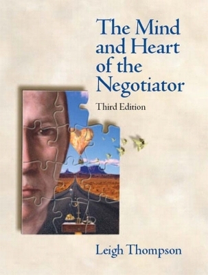 The Mind and Heart of the Negotiator - Leigh L. Thompson