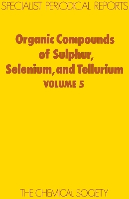 Organic Compounds of Sulphur, Selenium, and Tellurium - 