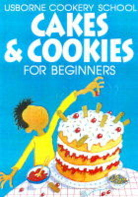 Cakes and Cookies - Fiona Watt, Howard Allman, Julia Cartwright, Kim Lane