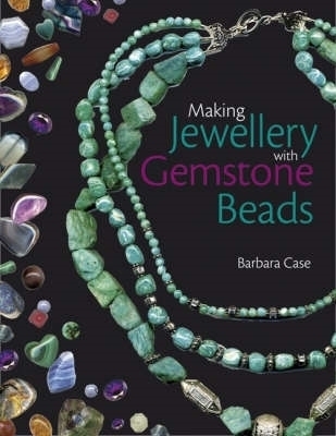 Making Jewelry with Gemstone Beads - Barbara Case