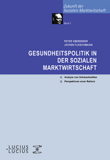 Gesundheitspolitik in der Sozialen Marktwirtschaft - Peter O Oberender, Jochen Fleischmann