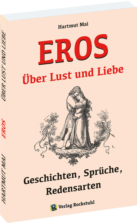 EROS - &Uuml;ber Lust und Liebe - Hartmut Mai