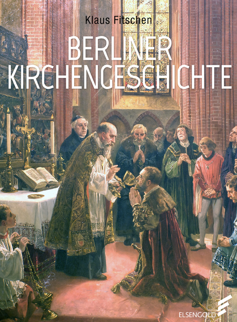 Berliner Kirchengeschichte - Klaus Fitschen