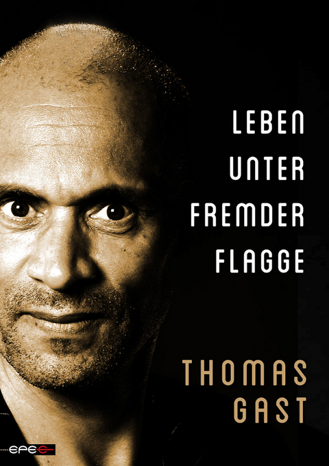 Leben unter fremder Flagge - Thomas Gast