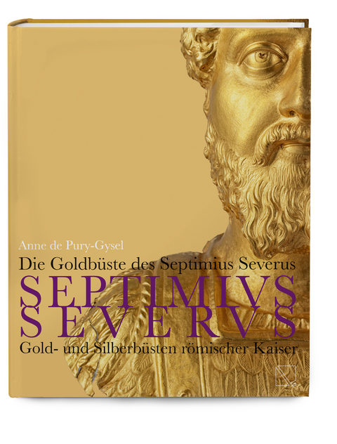 Die Goldb&uuml;ste des Septimius Severus - Anne de Pury-Gysel