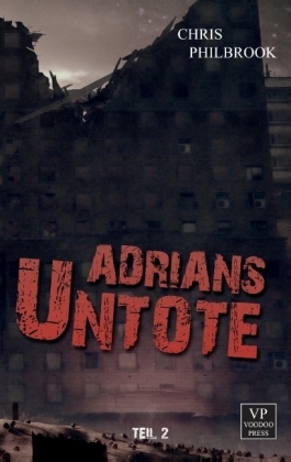 Adrians Untote. Bd.2 - Chris Philbrook