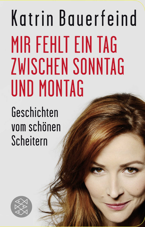 Mir fehlt ein Tag zwischen Sonntag und Montag - Katrin Bauerfeind
