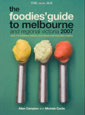 The Foodies' Guide to Melbourne and Regional Victoria 2007