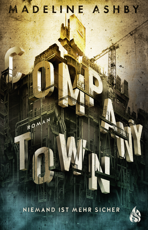 Company Town - Niemand ist mehr sicher - Madeline Ashby