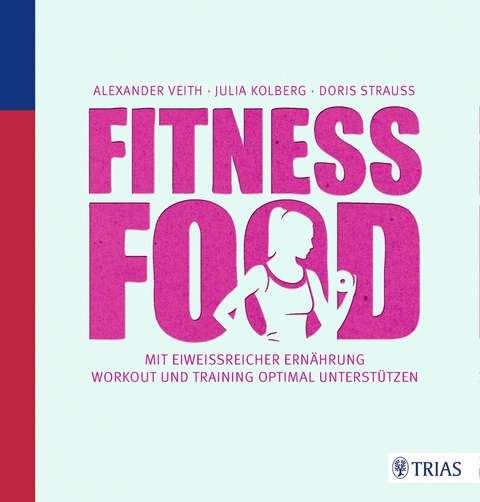 Fitness-Food - Alexander Veith, Julia Kolberg, Doris Strau&szlig;