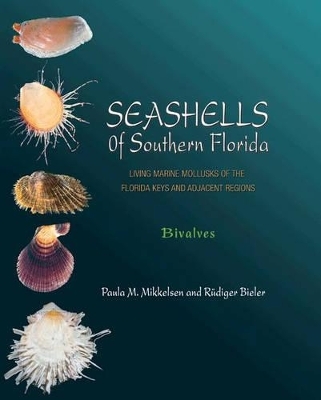 Seashells of Southern Florida - Paula M. Mikkelsen, R&uuml;diger Bieler