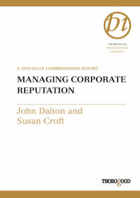 Managing Corporate Reputation - Susan Croft, John Dalton