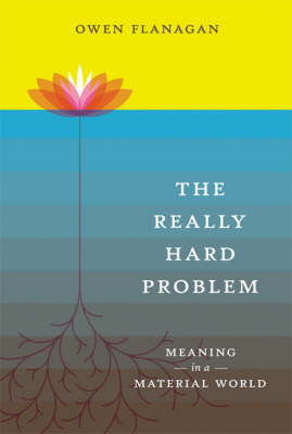The Really Hard Problem - Owen Flanagan