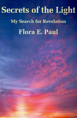 Secrets of the Light - Flora E Paul