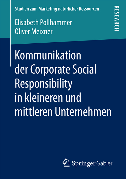 Kommunikation der Corporate Social Responsibility in kleineren und mittleren Unternehmen - Elisabeth Pollhammer, Oliver Meixner