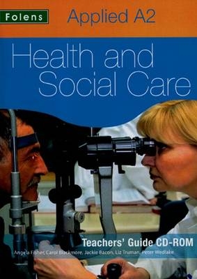 Applied A2 Health and Social Care Teachers' Guide CD-ROM