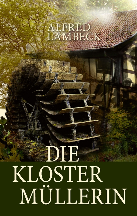 Die Klosterm&uuml;llerin - Alfred Lambeck