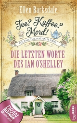 Tee? Kaffee? Mord! - Die letzten Worte des Ian O'Shelley - Ellen Barksdale