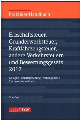 Praktiker-Handbuch Erbschaftsteuer, Grunderwerbsteuer, Kraftfahrzeugsteuer, Andere Verkehrsteuern 2017 Bewertungsgesetz