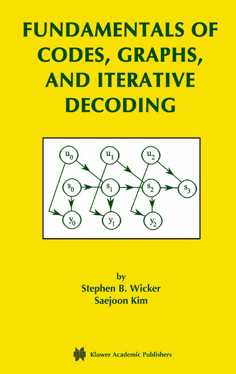 Fundamentals of Codes, Graphs, and Iterative Decoding - Stephen B. Wicker,  Saejoon Kim