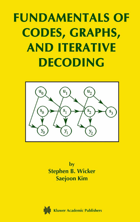 Fundamentals of Codes, Graphs, and Iterative Decoding - Stephen B. Wicker,  Saejoon Kim