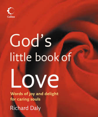 God&rsquo;s Little Book of Love - Richard Daly