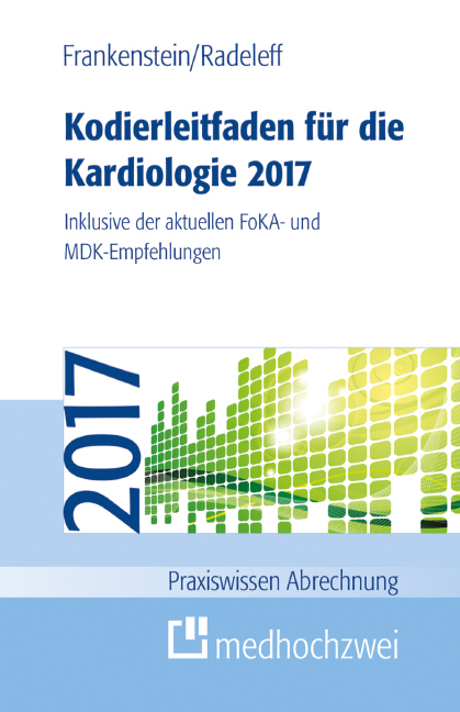 Kodierleitfaden f&uuml;r die Kardiologie 2017 - Lutz Frankenstein, Jannis Radeleff