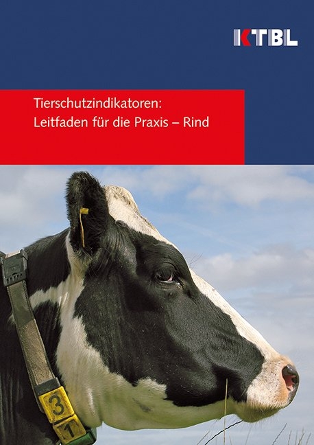 Tierschutzindikatoren: Leitfaden f&uuml;r die Praxis - Rind