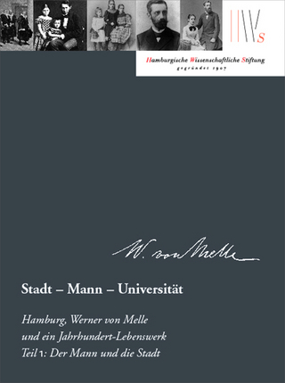 Stadt – Mann – Universität. Hamburg, Werner von Melle und ein Jahrhundert-Lebenswerk, Teil 1