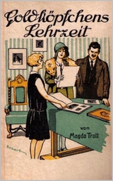 Goldk&ouml;pfchens Lehrzeit - Magda Trott