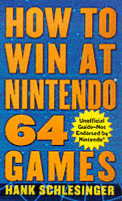 How to Win at Nintendo 64 Games - Hank Schlesinger
