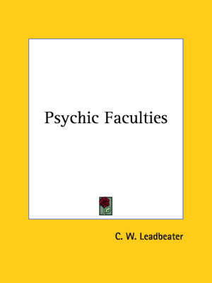 Psychic Faculties - C W Leadbeater