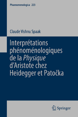 Interpr&eacute;tations ph&eacute;nom&eacute;nologiques de la 'Physique' d&rsquo;Aristote chez Heidegger et Patočka - Claude Vishnu Spaak