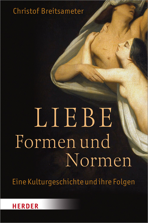 Liebe - Formen und Normen - Christof Breitsameter