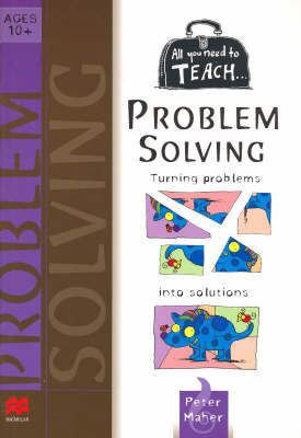 All you need to teach Problem Solving: Ages 10+ - Peter Maher