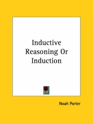 Inductive Reasoning Or Induction - Noah Porter