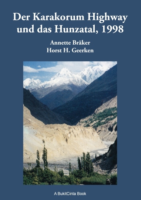 Der Karakorum Highway und das Hunzatal, 1998 - Horst H. Geerken, Annette Br&auml;ker