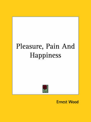 Pleasure, Pain And Happiness