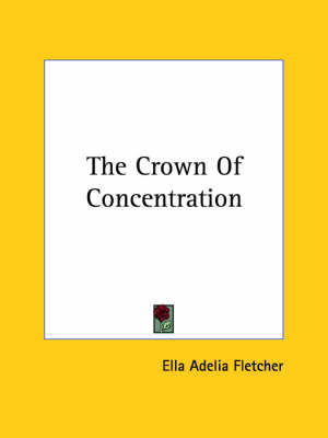 The Crown Of Concentration - Ella Adelia Fletcher