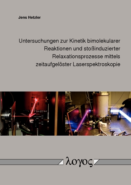 Untersuchungen zur Kinetik bimolekularer Reaktionen und sto&szlig;induzierter Relaxationsprozesse mittels zeitaufgel&ouml;ster Laserspektroskopie - Jens Hetzler