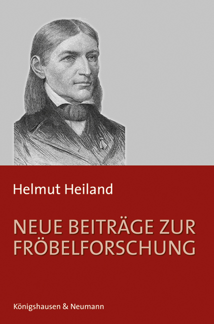 Neue Beiträge zur Fröbelforschung - Helmut Heiland