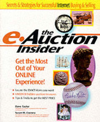 The e-Auction Insider: How to Get the Most Out of Your Online Experience - Dave Taylor, Susan Cooney