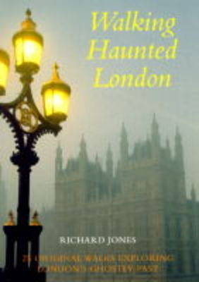 Walking Haunted London - Richard Jones
