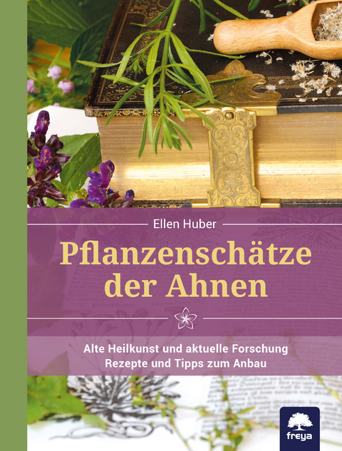 Pflanzensch&auml;tze der Ahnen - Ellen Huber